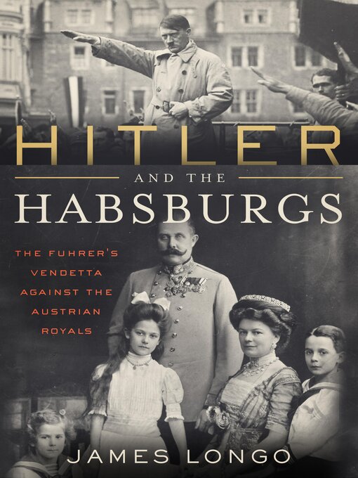 Title details for Hitler and the Habsburgs by James Longo - Available